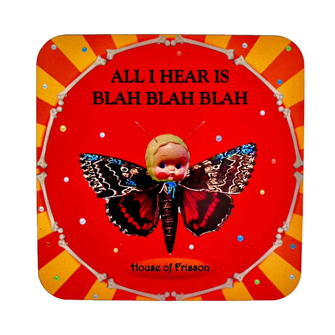 "All I Hear Is Blah Blah Blah" Coaster by House of Frisson. Colourful and quirky cork coaster featuring a design of a moth with a doll face in a frame of bones, shouting its message loud and clear.