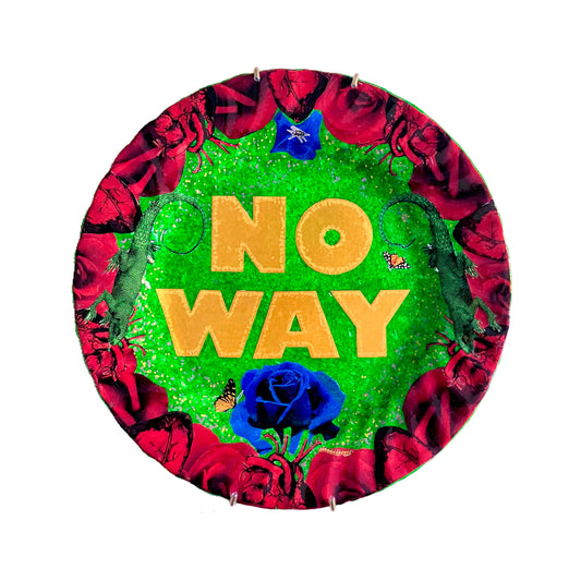 "No Way" one-of-a-kind collage artwork on upcycled wall plate by House of Frisson. Featuring the words "No Way" framed with a collage of roses, and lizards, on a green background.